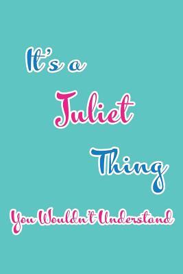 Read It's a Juliet Thing You Wouldn't Understand: Blank Lined 6x9 Name Monogram Emblem Journal/Notebooks as Birthday, Anniversary, Christmas, Thanksgiving, Mother's Day, Grandparents day, any other Holiday or occasion Gifts For Girls and Women - Real Joy Publications | PDF