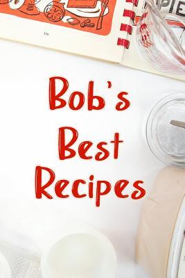 Download Bob's Best Recipes: Blank Recipe Book to Write In. Favorite Recipes Gift for Men -  | ePub