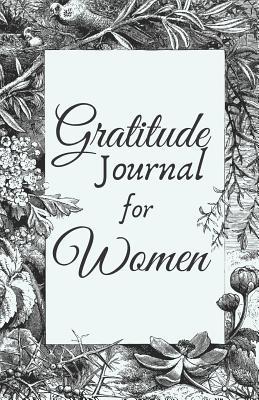 Full Download Gratitude Journal for Women: 1 minute Journal to Write with Motivational Quotes 1 year Daily Gratitude Journal 5.5 x 8.5 inches, 115 pages - Zone365 Creative Journals | ePub