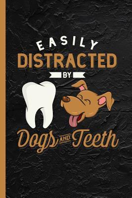 Full Download Easily Distracted By Dogs And Teeth: Notebook, Journal for Bullets or Diary Gift for Dog Owners & Dentists, Dot Grid Paper (120 Pages, 6x9) - Lovely Writings | PDF