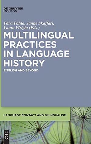 Read Online Multilingual Practices in Language History: English and Beyond - Paivi Pahta file in ePub