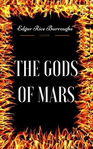 Full Download The Gods of Mars: By Edgar Rice Burroughs - Illustrated - Edgar Rice Burroughs | ePub