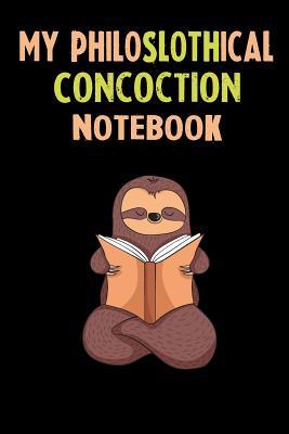 Read Online My Philoslothical Concoction Notebook: Self Discovery Journal With Questions From A Relaxed Sloth - Sotik Publishing | PDF