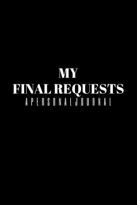 Download My Final Requests A Personal Journal: Notebook Diary, Power Of Attorney Journal, Notebook For Funeral Request, Bereavement Journal A5 Paperback (6 X 9 Inches)100 High Quality Lined Pages, Hand Writing Book -  | PDF