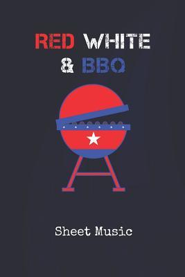 Full Download Sheet Music: Barbecue Red White & BBQ US Blank Writing Journal Patriotic Stars & Stripes Barbecue Red White & Blue Cover Daily Diaries for Journalists & Writers Note Taking Write about your Life & Interests - Starsandstripes Publications | ePub