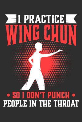 Read I Practice Wing Chun So I Don't Punch People In The Throat: 100 page 6 x 9 Blank lined journal for sport lovers perfect funny gift to jot down ideas and notes -  file in ePub