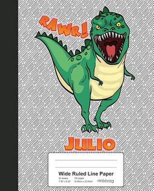 Read Online Wide Ruled Line Paper: JULIO Dinosaur Rawr T-Rex Notebook -  | PDF