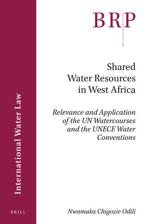 Read Online Shared Water Resources in West Africa: Relevance and Application of the Un Watercourses and the Unece Water Conventions - Nwamaka Chigozie Odili file in PDF