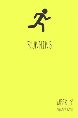 Read Running Weekly Planner Book: Classic Yellow 6x9 2 Years 104 Weeks Checklist Run Planning Undated Organizer / Calendar / Log / Journal / Notes - Laura Diary Design | ePub