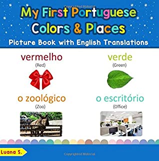 Download My First Portuguese Colors & Places Picture Book with English Translations: Bilingual Early Learning & Easy Teaching Portuguese Books for Kids: Volume  & Learn Basic Portuguese words for Children) - Luana S. file in ePub
