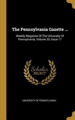 Download The Pennsylvania Gazette : Weekly Magazine of the University of Pennsylvania, Volume 20, Issue 17 - University of Pennsylvania file in ePub