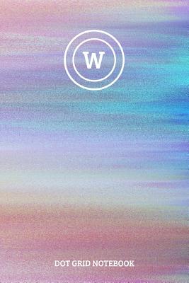 Read Online Dot Grid Notebook: Initial, letter W; 100 sheets/200 pages; 6 x 9 -  file in PDF