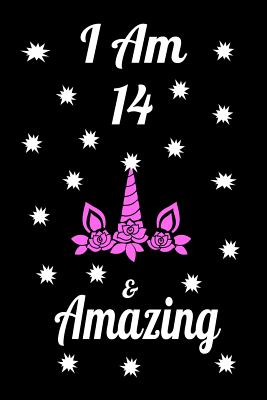 Read Online I Am 14 & Amazing: Unicorn I am & Beautiful Journal Notebook Activity Book perfect Happy Birthday gift for young girls, friend or coworker 6 x 9 blank lined paper 100 pages. - Unicorn Birthday Publishers | ePub