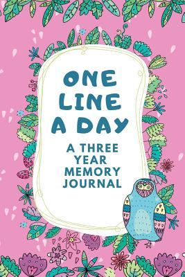 Read Online One Line A Day A Three Year Memory Journal: Ultimate Prompt 3 Year Journal One Line A Day Memory Lined Notebook. This is a 6X9 375 Page Diary To Jot Daily Memories In. Makes A Great Birthday, Anniversary or Just Because Gift For Men or Women. - Story Jolt Publishing file in PDF
