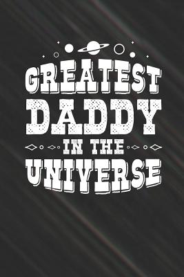 Download Greatest Daddy In The Universe: Family life grandpa dad men father's day gift love marriage friendship parenting wedding divorce Memory dating Journal Blank Lined Note Book -  | PDF