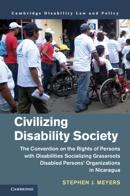 Download Civilizing Disability Society: The Convention on the Rights of Persons with Disabilities Socializing Grassroots Disabled Persons' Organizations in Nicaragua - Stephen J Meyers file in ePub