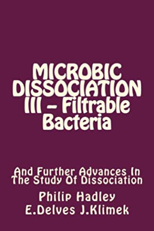 Read Online Microbic Dissociation III -- Filtrable Bacteria - Philip Hadley file in PDF
