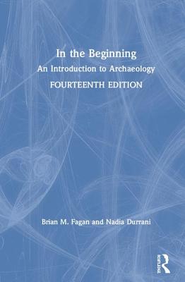 Read Online In the Beginning: An Introduction to Archaeology - Brian M. Fagan file in ePub
