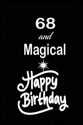 Full Download 68 and magical happy birthday: funny and cute blank lined journal Notebook, Diary, planner Happy 68th sixty-eighth Birthday Gift for sixty eight year old daughter, son, boyfriend, girlfriend, men, women, wife and husband - Nabuti Publishing | PDF