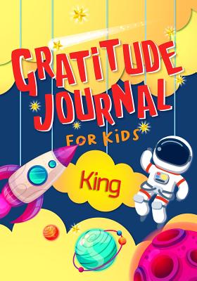 Read Gratitude Journal for Kids King: Gratitude Journal Notebook Diary Record for Children With Daily Prompts to Practice Gratitude and Mindfulness Children Happiness Notebook - Grateful Mindset Publishing | PDF