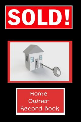Read Online Home Owners Record Book: Realtor gifts for new homeowners, a Thank You Gift with a Black cover with Red SOLD and Thank You From Your Realtor on the Cover - Tree Frog Publishing file in PDF