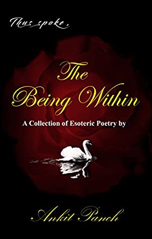 Download Thus Spoke, the Being Within: A Collection of Esoteric Poetry by Ankit Panch - Ankit Panch file in ePub