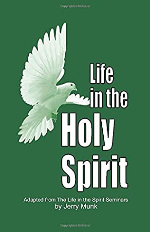 Read Online Life in the Holy Spirit: Adapted from the Life in the Spirit Seminars. - Jerry Munk | PDF