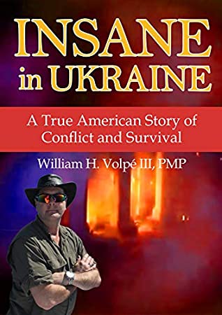 Download Insane in Ukraine: A True American Story of Conflict and Survival - William H. Volpe III file in PDF