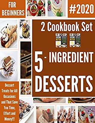 Download FOR BEGINNERS: 5 Ingredient Desserts - Treats for all Occasions!!! 2 Cookbook Set(cook once, cook beautiful, cook week, cook something, 5 ingredient, 5 ingredient cookbook) - SierraReef Press file in ePub