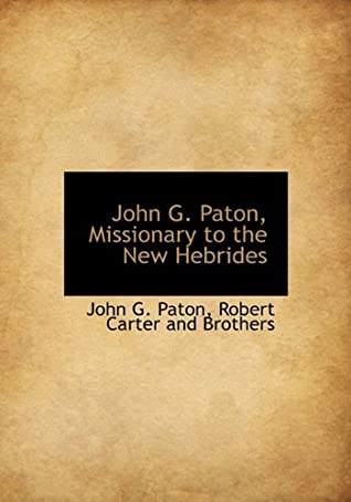 Download John G. Paton, Missionary to the New Hebrides - John Gibson Paton file in ePub