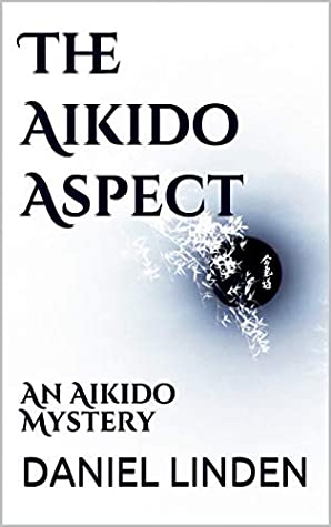 Download The Aikido Aspect: An Aikido Mystery (The Aikido Mysteries Book 11) - Daniel Linden | PDF