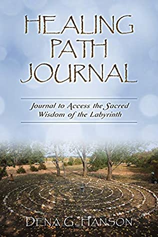 Download Healing Path Journal: Journal to Access the Sacred Wisdom of the Labyrinth - Dena G. Hanson file in PDF