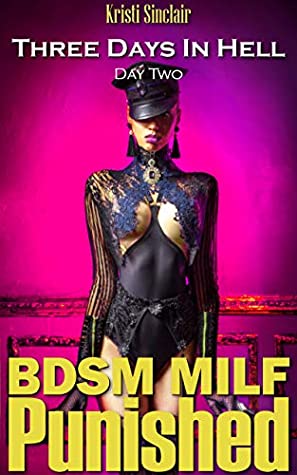 Download BDSM MILF PUNISHED (Three Days In Hell Book 2) - Kristi Sinclair | PDF