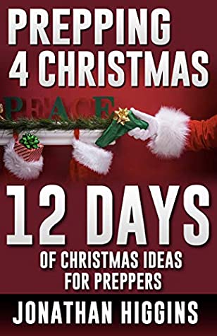 Read PREPPING FOR CHRISTMAS: 12 Days Of Christmas Ideas For Preppers: Perfect Christmas Stocking Stuffers for Adults (Prepper's Holiday Book 1) - Jonathan Higgins file in ePub