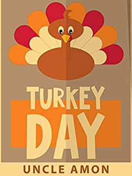 Full Download Turkey Day: Thanksgiving Stories and Jokes for Kids - Uncle Amon | PDF