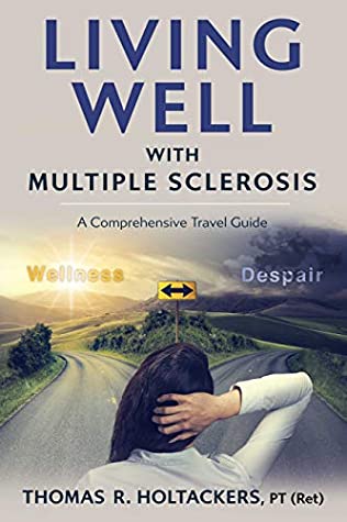 Read Living Well With Multiple Sclerosis: A Comprehensive Travel Guide - Thomas Holtackers | PDF