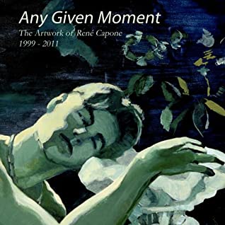 Full Download Any Given Moment - The artwork of René Capone 1999-2011 - René Capone file in ePub