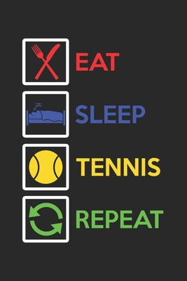 Read Eat Sleep Tennis Repeat: Calendar, weekly planner, diary, notebook, book 105 pages in softcover. One week on one double page. For all appointments, notes and tasks that you want to take down and not forget. For 52 weeks. -  file in PDF