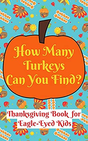 Full Download How Many Turkeys Can You Find? Thanksgiving Book for Eagle-Eyed Kids: Fun Interactive Counting Game Book for Young Kids to Celebrate Thanksgiving this  Kindergarteners and Young Children 2) - Holiday Puzzle Sensations file in PDF