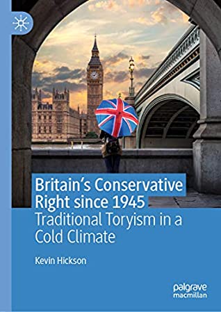 Full Download Britain’s Conservative Right since 1945: Traditional Toryism in a Cold Climate - Kevin Hickson | ePub