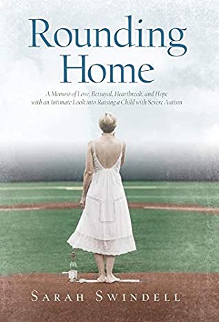 Read Rounding Home: A Memoir of Love, Betrayal, Heartbreak, and Hope with an Intimate Look into Raising a Child with Severe Autism - Sarah Swindell | ePub