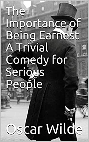 Download The Importance of Being Earnest A Trivial Comedy for Serious People - Oscar Wilde file in ePub