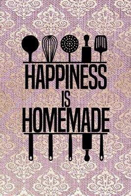 Full Download Happiness Is Homemade: All Purpose 6x9 Blank Lined Notebook Journal Way Better Than A Card Trendy Unique Gift Pink And Golden Texture Baking - Mabel Schneider Tk | PDF