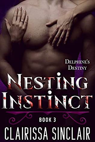 Read Online Nesting Instinct: Book III: Delphine's Destiny - Clairissa SinClair file in PDF