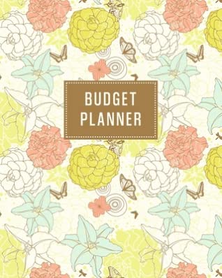 Download Budget Planner: Budgeting Organizer - Create a Monthly Financial Plan - Track Daily and Monthly Bills and Expenses - 2020 Calendar Edition - Flowers and Butterflies Cover Design - Meagan D Parker | PDF