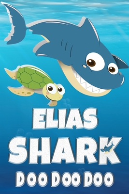 Full Download Elias Shark Doo Doo Doo: Elias Name Notebook Journal For Drawing Taking Notes and Writing, Personal Named Firstname Or Surname For Someone Called Elias For Christmas Or Birthdays This Makes The Perfect Personolised Fun Custom Name Gift For Elias - Maria Shark Name Covers file in ePub