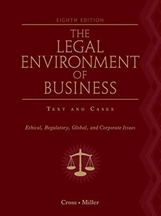 Read Online Bundle: The Legal Environment of Business: Text and Cases―Ethical, Regulatory, Global, and Corporate Issues, 8th   CengageNOW with BLDVL Printed Access Card - Frank B. Cross | PDF