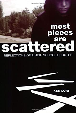 Read Online Most Pieces are Scattered: Reflections of a High School Shooter - Ken Lori file in ePub