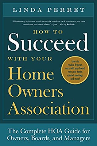 Full Download How to Succeed with Your Homeowners Association: The Complete HOA Guide for Owners, Boards, and Managers - Linda M. Perret file in ePub