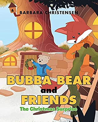 Download Bubba Bear and Friends: The Christmas Surprise - Barbara Christensen | ePub